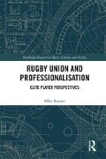 Cover-Bild zum Titel 'Rugby Union and Professionalisation' von 'Mike Rayner'