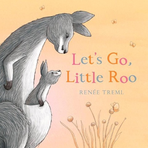 Let's Go, Little Roo - Renee Treml