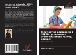 Cover-Bild zum Titel 'Innowacyjna pedagogika i STEAM: promowanie zrównowa¿onego rozwoju edukacji' von 'Iroda Ziyoyeva'