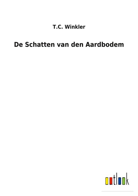 De Schatten van den Aardbodem - T. C. Winkler