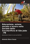 Cover-Bild zum Titel 'Educazione, azione sociale e lavoro nella Società dello Zuccherificio di São João - PB' von 'Antonio Olavo Souza'