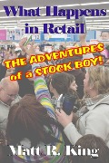 Cover-Bild zum Titel 'What Happens in Retail: The Adventures of a Stock Boy' von 'Matt R. King'