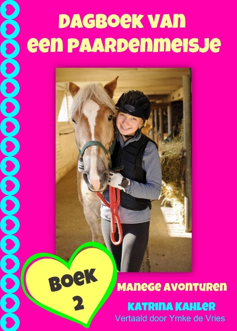 Dagboek van een paardenmeisje - manege avonturen - Katrina Kahler