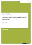 Cover-Bild zum Titel 'Erstellung eines Trainingsplans nach der ILB-Methode' von 'Stephanie Gebauer'