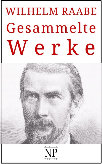 Wilhelm Raabe - Gesammelte Werke - Wilhelm Raabe