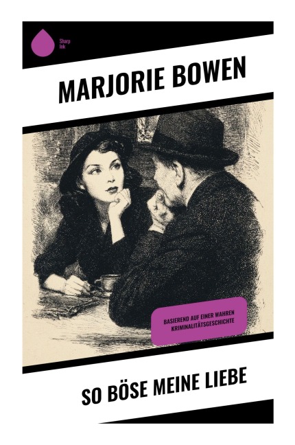 So böse meine Liebe - Marjorie Bowen