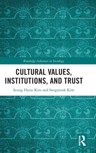Cultural Values, Institutions, and Trust - Seung Hyun Kim, Sangmook Kim