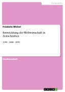 Cover-Bild zum Titel 'Entwicklung der Weltwirtschaft in Zeitschnitten' von 'Friedolin Michel'