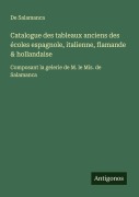 Cover-Bild zum Titel 'Catalogue des tableaux anciens des écoles espagnole, italienne, flamande & hollandaise' von 'de Salamanca'