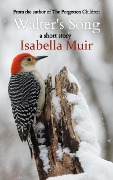 Walter's Song (A short story) - Isabella Muir
