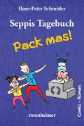 Seppis Tagebuch - Pack mas! - Hans-Peter Schneider