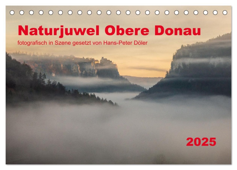 Naturjuwel Obere Donau (Tischkalender 2025 DIN A5 quer), CALVENDO Monatskalender - Hans-Peter Döler