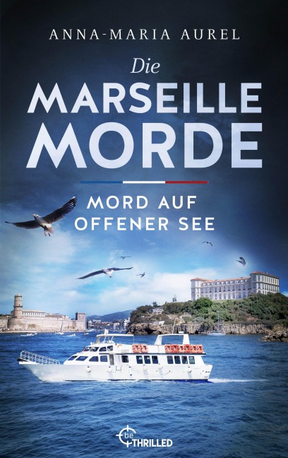 Die Marseille-Morde - Mord auf offener See - Anna-Maria Aurel