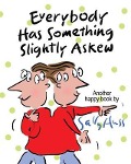Everybody Has Something Slightly Askew - Sally Huss