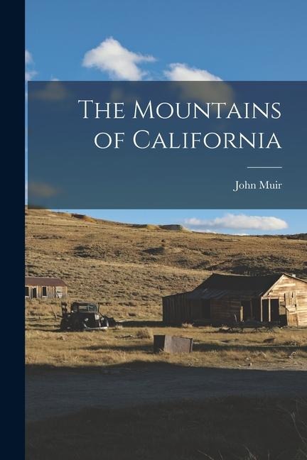 The Mountains of California - John Muir