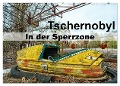 Tschernobyl - In der Sperrzone (Wandkalender 2025 DIN A3 quer), CALVENDO Monatskalender - Tom van Dutch
