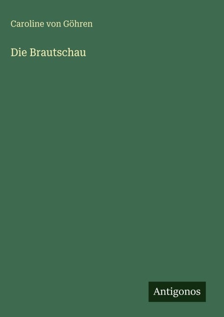 Die Brautschau - Caroline von Göhren