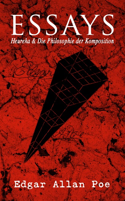 Essays: Heureka & Die Philosophie der Komposition - Edgar Allan Poe