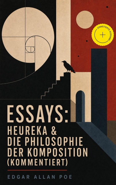 Essays: Heureka & Die Philosophie der Komposition (Kommentiert) - Edgar Allan Poe