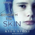 Beneath the Skin Lib/E - Kyla Stone