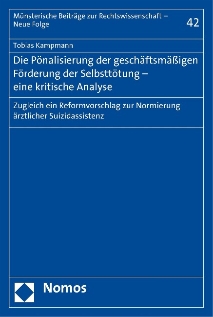 Die Pönalisierung der geschäftsmäßigen Förderung der Selbsttötung - eine kritische Analyse - Tobias Kampmann