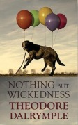 Cover-Bild zum Titel 'Nothing but Wickedness' von 'Theodore Dalrymple'