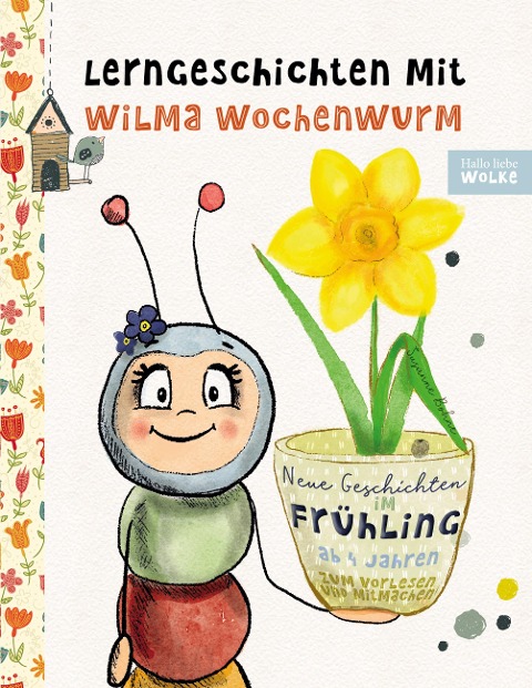 Lerngeschichten mit Wilma Wochenwurm - Neue Geschichten im Frühling - Susanne Bohne