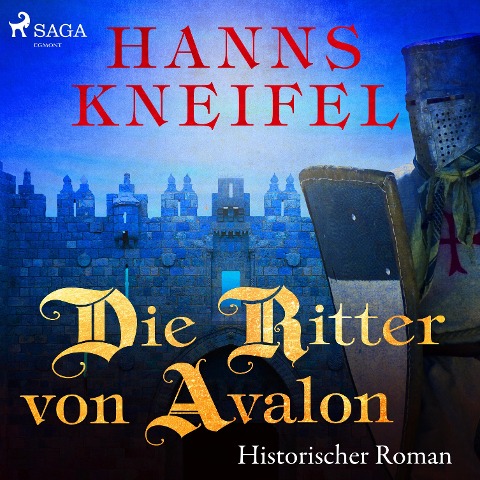 Die Ritter von Avalon - Historischer Roman (Ungekürzt) - Hanns Kneifel