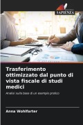 Cover-Bild zum Titel 'Trasferimento ottimizzato dal punto di vista fiscale di studi medici' von 'Anna Wohlfarter'