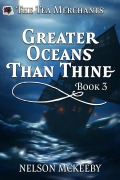 Cover-Bild zum Titel 'Greater Oceans Than Thine (The Tea Merchant, #3)' von 'Nelson McKeeby'