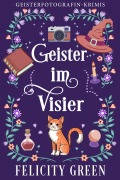 Cover-Bild zum Titel 'Geister im Visier' von 'Felicity Green'