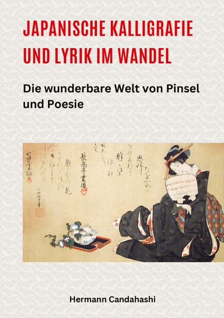 Japanische Kalligrafie und Lyrik im Wandel - Hermann Candahashi