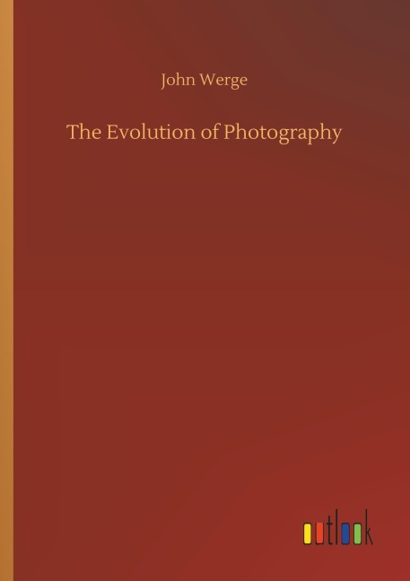 The Evolution of Photography - John Werge