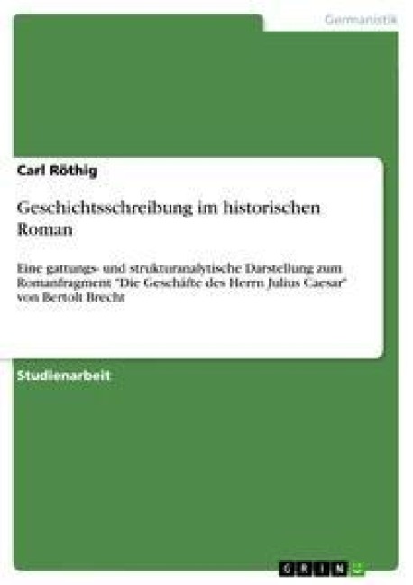 Geschichtsschreibung im historischen Roman - Carl Röthig