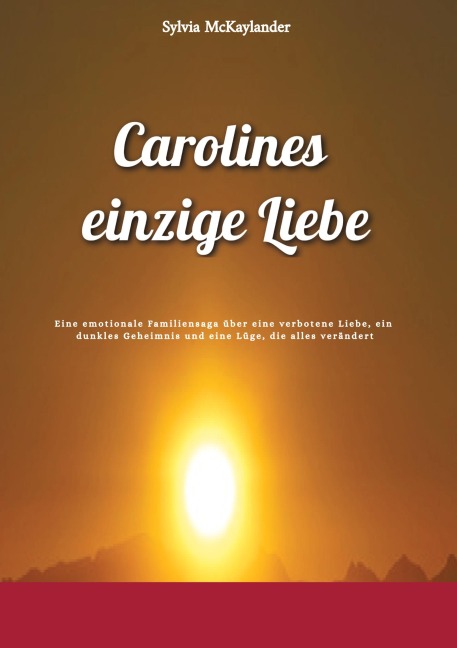 Carolines einzige Liebe - Sylvia McKaylander