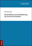 Cover-Bild zum Titel 'Konstruktionen von Paarbeziehung bei chronischer Krankheit' von 'Michaela Sorber'
