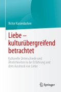 Cover-Bild zum Titel 'Liebe - kulturübergreifend betrachtet' von 'Victor Karandashev'