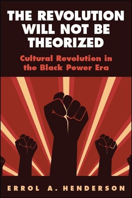 The Revolution Will Not Be Theorized - Errol A. Henderson