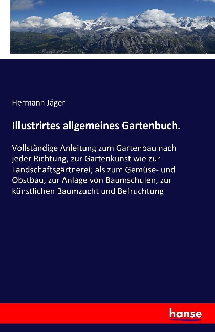 Illustrirtes allgemeines Gartenbuch. - Hermann Jäger