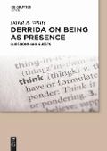 Cover-Bild zum Titel 'Derrida on Being as Presence' von 'David A. White'