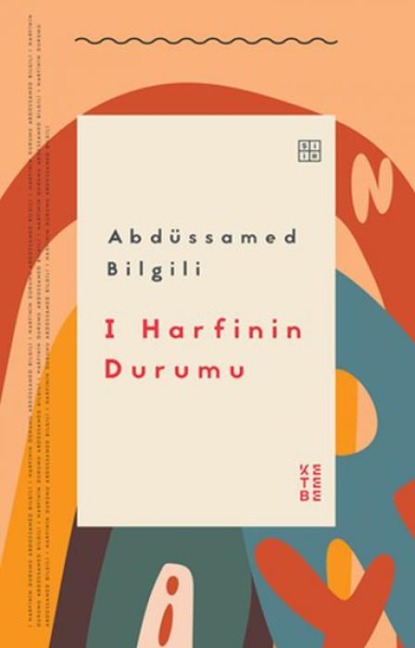 I Harfinin Durumu - Abdüssamed Bilgili