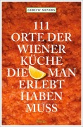 Cover-Bild zum Titel '111 Orte der Wiener Küche, die man gesehen haben muss' von 'Gerd Wolfgang Sievers'