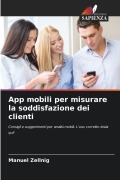 Cover-Bild zum Titel 'App mobili per misurare la soddisfazione dei clienti' von 'Manuel Zellnig'