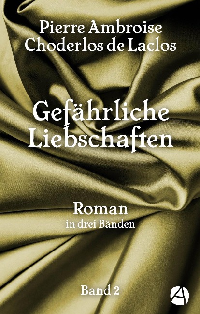 Gefährliche Liebschaften. Band 2 - Pierre Ambroise Choderlos de Laclos