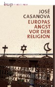 Cover-Bild zum Titel 'Europas Angst vor der Religion' von 'José Casanova'