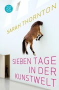Cover-Bild zum Titel 'Sieben Tage in der Kunstwelt' von 'Sarah Thornton'