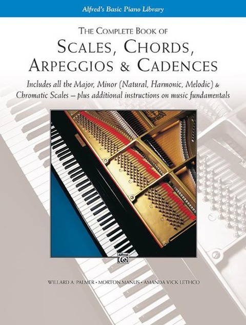 Scales, Chords, Arpeggios and Cadences: Complete Book - Willard Palmer, Morton Manus, Amanda Lethco