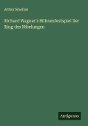 Cover-Bild zum Titel 'Richard Wagner's Bühnenfestspiel Der Ring des Nibelungen' von 'Arthur Smolian'