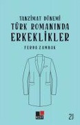 Cover-Bild zum Titel 'Tanzimat Dönemi Türk Romaninda Erkeklikler' von 'Ferda Zambak'
