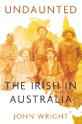 Cover-Bild zum Titel 'Undaunted: Stories about the Irish in Australia' von 'John Wright'